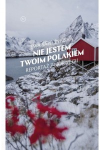  Nie jestem twoim Polakiem. Reportaż z Norwegii - Ewa Sapieżyńska