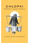  Chłopki. Opowieść o naszych babkach - Joanna Kuciel-Frydryszak