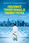  Zrozumieć transformację energetyczną. Od depresji do wizji albo jak wykopywać się z dziury, w której jesteśmy - Marcin Popkiewicz