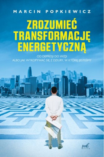 zrozumiec-transformacje-energetyczna-ksiazka-popkiewicz.jpg