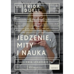 Jedzenie, mity i nauka - Frida Duell 