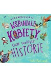  Nadzwyczajnie wspaniałe kobiety, które tworzyły historię - Kate Pankhurst	