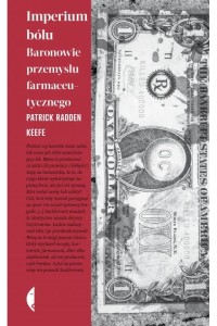  Imperium bólu. Baronowie przemysłu farmaceutyczneg - Patrick Radden Keefe