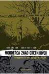  Morderca znad Green River. Prawdziwa historia detektywistyczna - Jeff Jensen, Jonathan Case