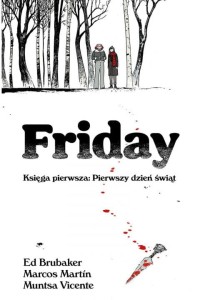  Friday. Księga pierwsza: Pierwszy dzień świąt - Ed Brubaker, Marcos Martin, Muntsa Vicente 