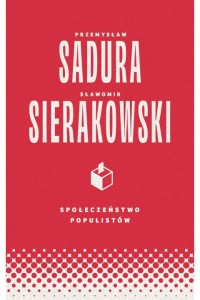  Społeczeństwo populistów - Przemysław Sadura, Sławomir Sierakowski  