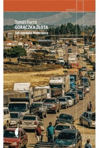  Gorączka złota. Jak upadała Wenezuela - Tom Forró  