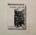 Machnowszczyzna na Ukrainie w roku 1918 - Tomasz Sajewicz