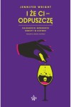  I że ci (nie) odpuszczę. Najbardziej mordercze kobiety w historii - Jennifer Wright	