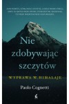  Nie zdobywając szczytów. Wyprawa w Himalaje  - Paolo Cognetti	