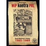 WiP kontra PRL. Ruch Wolność i Pokój 1985-1989 - Monika Litwińska