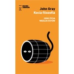 Kocia filozofia. Sens życia według kotów - John Gray 