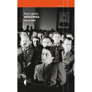 Wasilewska. Czarno-biała - Piotr Lipiński