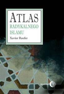 Atlas radykalnego islamu - Redakcja Xavier Raufer