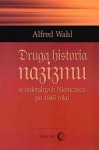 Druga historia nazizmu w federalnych Niemczech po 1945 roku - Alfred Wahl 