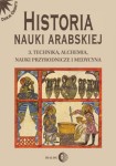 Historia nauki arabskiej. Technika, alchemia, nauki przyrodnicze i medycyna. Tom III - Praca zbiorowa