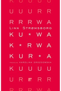  Ku*wa, k*rwa, kur*a - Linn Stromsborg