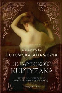 Jej wysokość kurtyzana - Małgorzata Gutowska-Adamczyk 