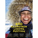 600 Kilometrów Lodową Pustynią - Miłka Raulin