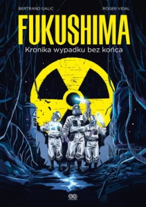 Fukushima. Kronika wypadku bez końca - Berttand Galic, Roger Vidal