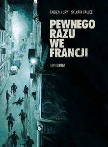 Pewnego razu we Francji. Tom 2 cyklu - Fabien Nury, Sylvain Vallee