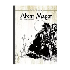 Alvar Mayor. Skąd się biorą mity. Tom 2 - Carlos Trill, Enrique Breccia