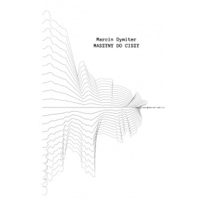 Maszyny do ciszy - Marcin Dymiter
