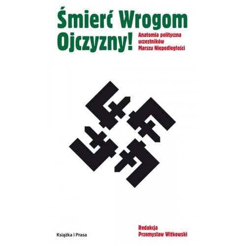 smierc-wrogom-ojczyzny-anatomia-polityczna-uczestnikow-marszu-niepodleglosci-redakcja-przemyslaw-witkowski-trojka.jpg