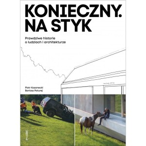 Konieczny. Na styk. Prawdziwe historie o ludziach i architekturze - Piotr Kozanecki, Bartosz Paturej 
