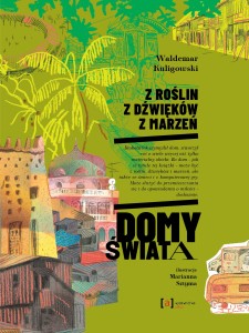 Z roślin. Z dźwięków. Z marzeń. Domy świata - Waldemar Kuligowski 