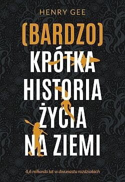 bardzo-krotka-histria-zycia-na-ziemi-6-miliardow-lat-w-dwunastu-rozdzialach-henry-gee-trojka.jpg