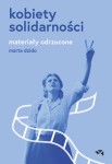 Kobiety Solidarności. Materiały odrzucone - Marta Dzido