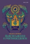 Święta wiedza o psychodelikach - William A. Richards