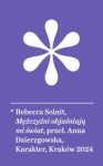 Mężczyźni objaśniają mi świat (wyd. 3) - Rebecca Solnit