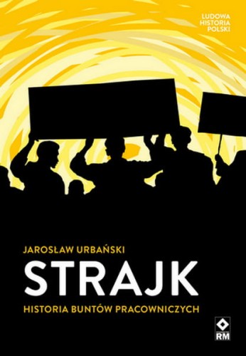 strajk-historia-buntow-pracowniczych-urbanski.jpg