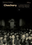Chachary. Ludowa historia Górnego Śląska - Zalega Dariusz