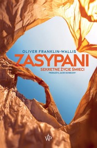 Zasypani Sekretne życie śmieci - Oliver Franklin-Wallis