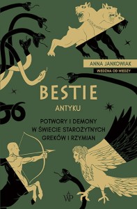 Bestie antyku. Potwory i demony w starożytnym świecie Greków i Rzymian -