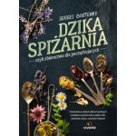 Dzika spiżarnia. Czyli zbieractwo dla początkujących (wyd. II)- Sergei Boutenko 