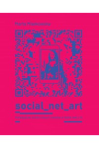  Social net art. Paradygmat sztuki nowych mediów - Marta Miaskowska