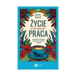 Życie to coś więcej niż praca. Jak odzyskać równowagę między sferą zawodową i prywatną - Simone Stolzoff