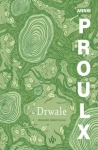 Drwale -  Annie Proulx (wyd. II)