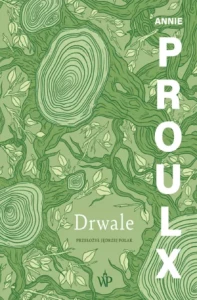 Drwale -  Annie Proulx (wyd. II)