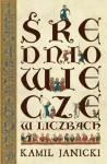 Średniowiecze w liczbach - Kamil Janicki