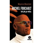 Michel Foucault tak jak go widzę - Maurice Blanchot 