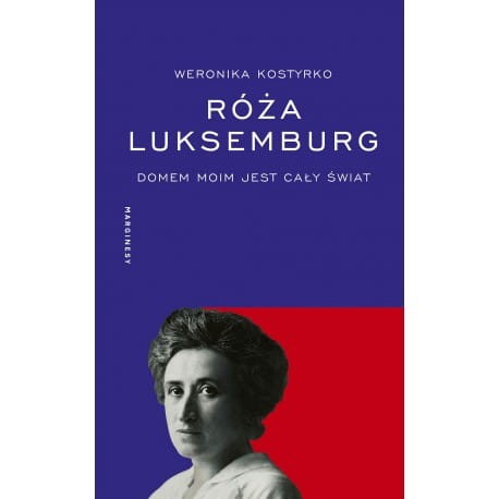 roza-luksemburg-domem-moim-jest-caly-swiat.jpg