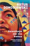  Rewolucja nie ma końca - Artur Domosławski	