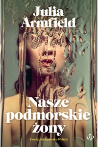  Nasze podmorskie żony - Julia Armfield	