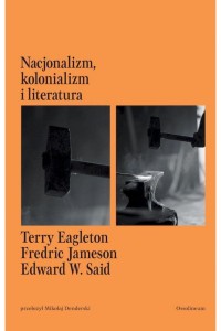  Nacjonalizm, kolonializm i literatura - Terry Eagleton, Jameson Fredric, Edward W Said  
