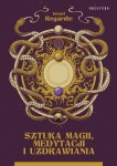  Sztuka magii, medytacji i uzdrawiania - Israel Regardie	